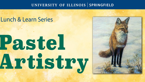 Thumbnail for UIS Lunch and Learn &quot;Pastel Artistry&quot; (November 12, 2024)