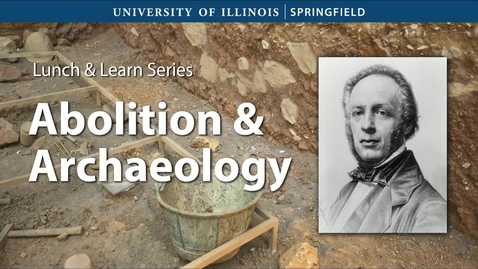 Thumbnail for UIS Lunch and Learn: &quot;Abolition and Archaeology&quot; (Oct. 26, 2022)