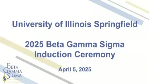 Thumbnail for UIS 2025 Beta Gamma Sigma Induction Ceremony (April 5, 2025)