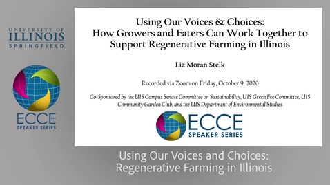 Thumbnail for ECCE_Using Our Voices &amp; Choices:  How Growers and Eaters Can Work Together to Support Regenerative Farming in Illinois