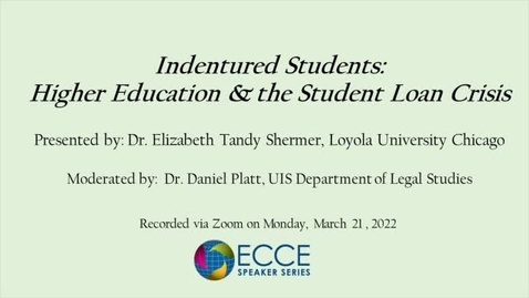Thumbnail for entry ECCE Speaker Series - Indentured Students: Higher Education and the Student Loan Crisis