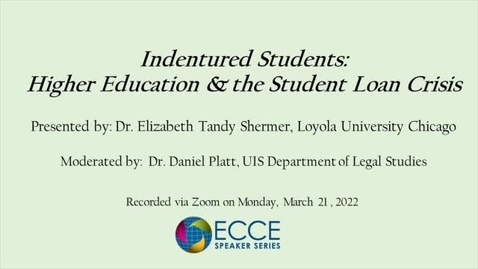 Thumbnail for ECCE Speaker Series - Indentured Students: Higher Education and the Student Loan Crisis
