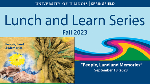 Thumbnail for UIS Lunch and Learn &quot;People, Land, and Memories&quot; (September 13, 2023)
