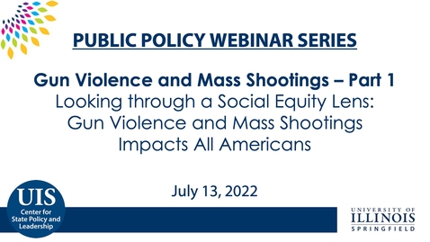 Thumbnail for Public Policy Series on Gun Violence and Mass Shootings PART 1: Looking through a Social Equity Lens: Gun Violence and Mass Shootings Impacts All Americans