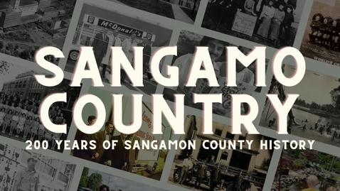 Thumbnail for Sangamo Country: 200 Years of Sangamon County