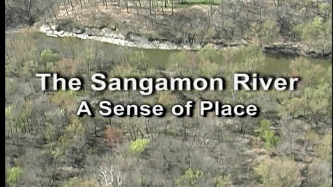 Thumbnail for entry Sangamon River: A Sense of Place
