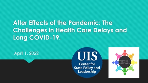 Thumbnail for After Effects of the Pandemic: The Challenges in Health Care Delays and Long COVID-19 (April 1, 2022)
