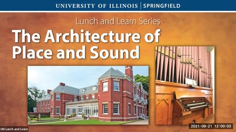 Thumbnail for UIS Lunch &amp; Learn: The Architecture of Place and Sound (Sept. 22, 2021)
