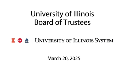 Thumbnail for University of Illinois Board of Trustees Meeting (March 20, 2025)