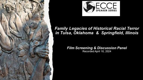 Thumbnail for ECCE Speaker Series: &quot;Family Legacies of Historical Racial Terror in Tulsa and Springfield&quot; (April 10, 2024)