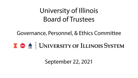 Thumbnail for University of Illinois Board of Trustees, GPE Meeting - September 22, 2021