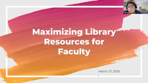 Thumbnail for Maximizing Library Resources for Faculty 2025