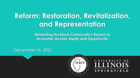 Thumbnail for Reform: Restoration, Revitalization, and Representation Eliminating the Black Community’s Barriers to Economic Access, Equity and Opportunity (Dec. 16, 2021)