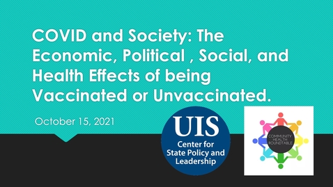 Thumbnail for COVID and Society: The Economic, Political , Social, and Health Effects of being Vaccinated or Unvaccinated (October 15, 2021)