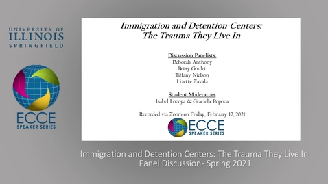 Thumbnail for entry ECCE Speaker Series: Immigration and Detention Centers:  The Trauma They Live In