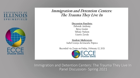 Thumbnail for ECCE Speaker Series: Immigration and Detention Centers:  The Trauma They Live In