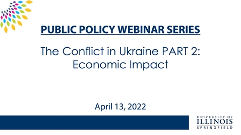 Thumbnail for Public Policy Webinar Series &quot;The Conflict in Ukraine PART 2: Economic Impact”