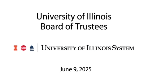Thumbnail for University of Illinois Board of Trustees Meeting (June 9, 2025)