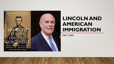 Thumbnail for Harold Holzer &quot;Lincoln and American Immigration&quot; (May 7, 2024)