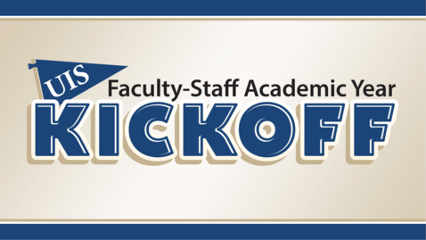 Thumbnail for UIS &quot;Faculty &amp; Staff Kickoff Fall 2024&quot; (August 22, 2024)