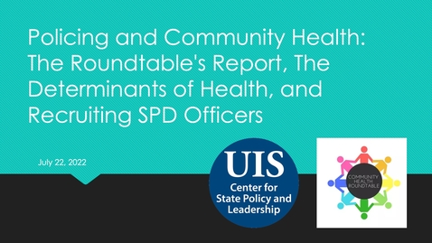 Thumbnail for Policing and Community Health: The Roundtable's Report, The Determinants of Health, and Recruiting SPD Officers
