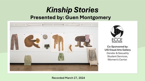 Thumbnail for entry ECCE Speaker Series: &quot;Kinship Stories&quot; (March 27, 2024)
