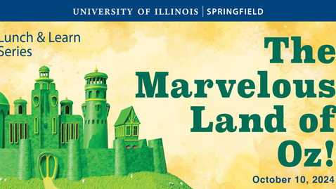 Thumbnail for UIS Lunch and Learn “The Marvelous Land of Oz!” (October 10, 2024)