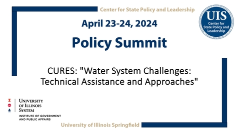 Thumbnail for UIS Policy Summit - CURES: &quot;Water System Challenges: Technical Assistance and Approaches&quot; (April 23, 2023)