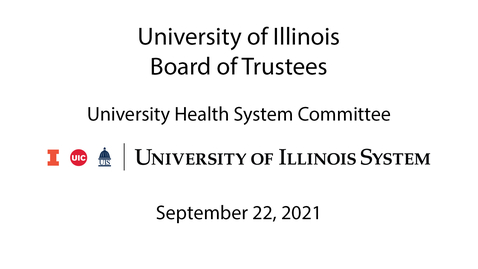 Thumbnail for University of Illinois Board of Trustees, UHS Meeting - September 22, 2021