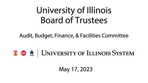 Thumbnail for University of Illinois Board of Trustees, ABFF Meeting (May 17, 2023)
