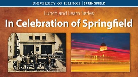 Thumbnail for UIS Lunch and Learn: In Celebration of Springfield (Oct 27, 2021)