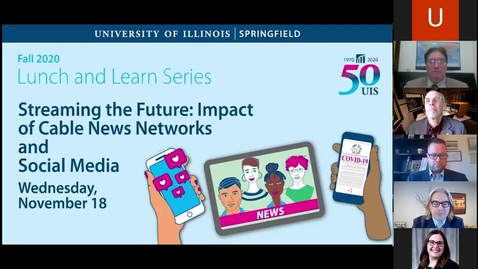 Thumbnail for UIS Lunch &amp; Learn - Streaming the Future: Impact of Cable News Networks and Social Media (Nov. 18, 2020)