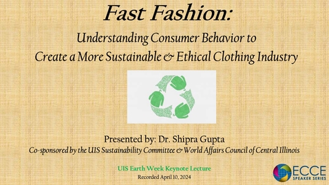 Thumbnail for ECCE Speaker Series &quot;Fast Fashion:&quot; (April 10, 2024)