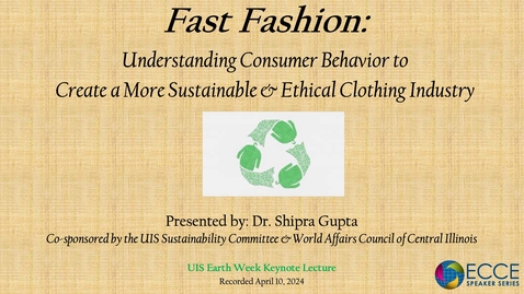 Thumbnail for entry ECCE Speaker Series &quot;Fast Fashion:&quot; (April 10, 2024)