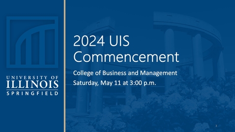 Thumbnail for 2024 UIS Commencement : College of Business and Management (3pm - Saturday, May 11, 2024)