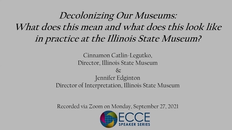 Thumbnail for ECCE Speaker Series: Decolonizing our Museums