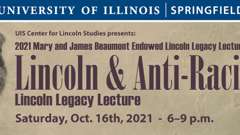 Thumbnail for 2021 Mary and James Beaumont Endowed Lincoln Legacy Lecture Series discussion on “Lincoln and Anti-Racism”