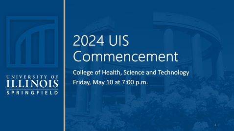 Thumbnail for 2024 UIS Commencement - College of Health, Science and Technology (7pm - Friday, May 10, 2024)