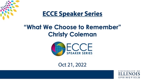 Thumbnail for entry ECCE Speaker Series: &quot;What We Choose To Remember&quot; (Oct 21, 2022)