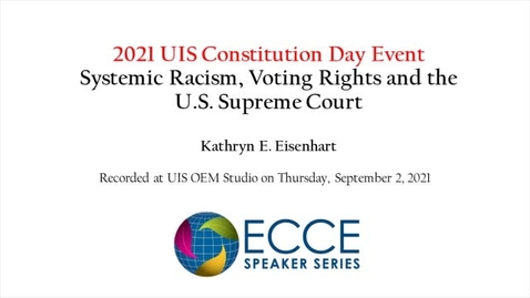 Thumbnail for ECCE Speaker Series: Constitution Day 2021 &quot;Systemic Racism, Voting Rights and the U.S. Supreme Court&quot;