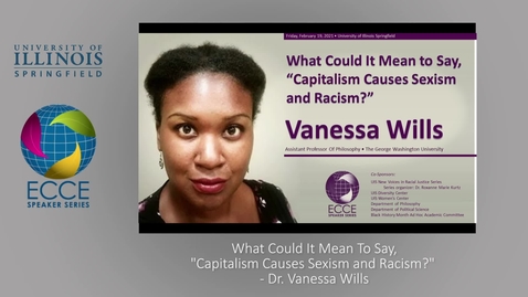 Thumbnail for ECCE Speaker Series: What Could It Mean to Say,  “Capitalism Causes Sexism and Racism?”