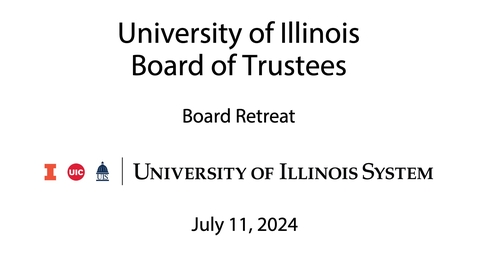 Thumbnail for University of Illinois Board of Trustees Annual Retreat (July 11, 2024)