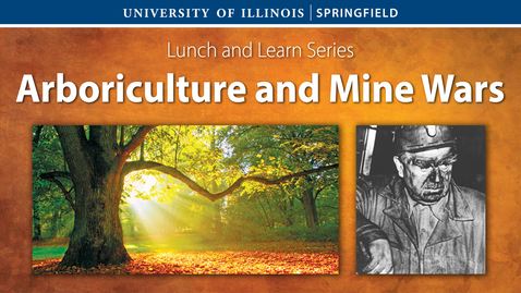 Thumbnail for UIS Lunch and Learn: Arboriculture and Mine Wars (Nov. 9, 2021)