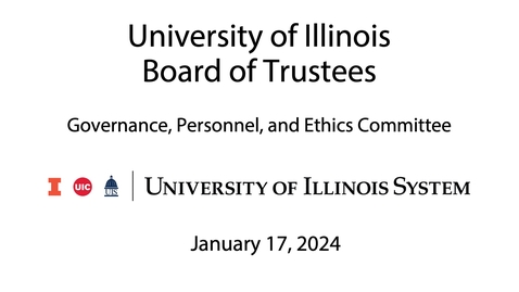 Thumbnail for University of Illinois Board of Trustees, GPE Meeting - (January 17, 2024)