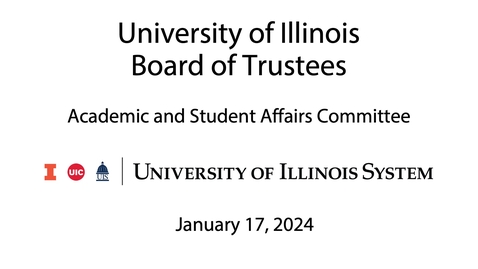 Thumbnail for University of Illinois Board of Trustees, ASAC Meeting (January 17, 2024)