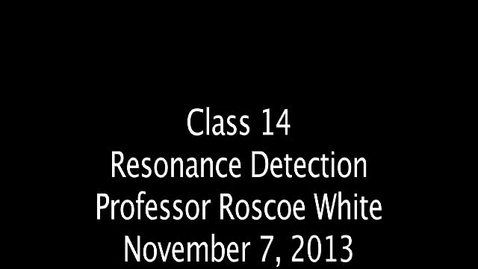 Thumbnail for entry Class 14 Resonance Detection