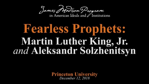 Thumbnail for Fearless Prophets: Martin Luther King, Jr. and Aleksandr Solzhenitsyn