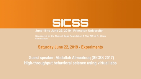 Thumbnail for entry SICSS 2019 - Guest speaker: Abdullah Almaatouq (SICSS 2017) - High-throughput behavioral science using virtual labs
