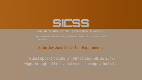Thumbnail for SICSS 2019 - Guest speaker: Abdullah Almaatouq (SICSS 2017) - High-throughput behavioral science using virtual labs