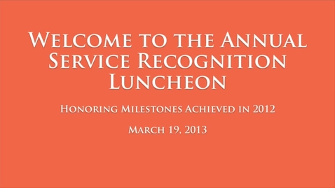 Thumbnail for entry 2013 Service Recognition Luncheon